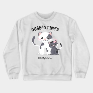 Quarantined With My Cute Cat Crewneck Sweatshirt